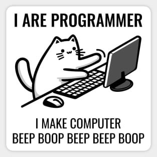 I Are Programmer. I Make Computer Beep Boop Beep Beep Boop. Sticker